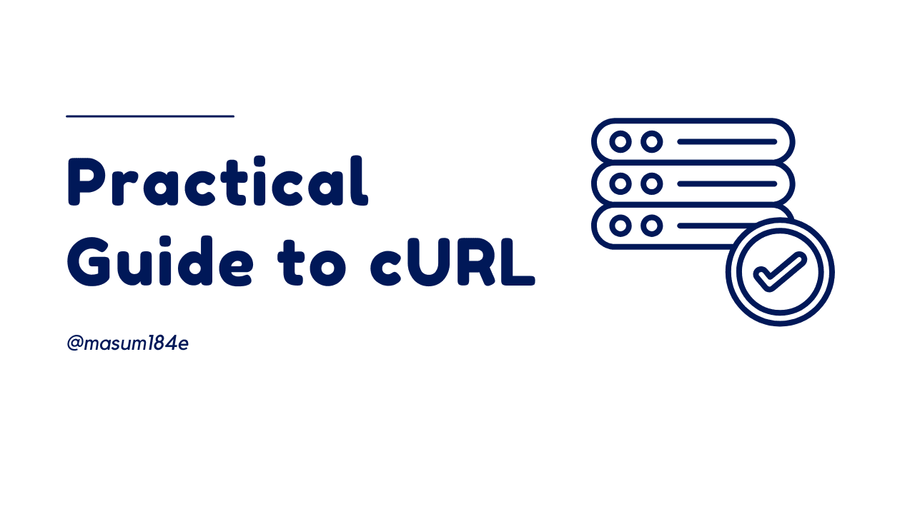 cURL Explained: A Practical Guide for Developers